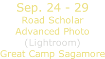 Sep. 24 - 29 Road Scholar Advanced Photo (Lightroom) Great Camp Sagamore